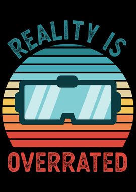 Reality is Overrated VR