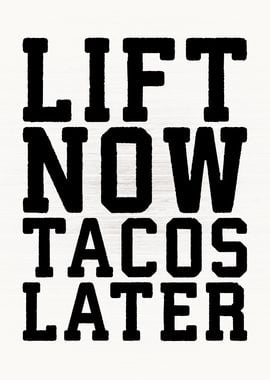 Lift Now Tacos Later