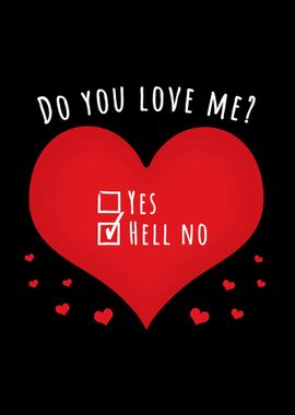 Do you love me hell no