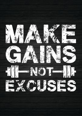 Make Gains Not Excuses