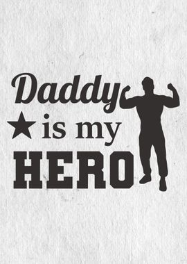 Daddy is my hero