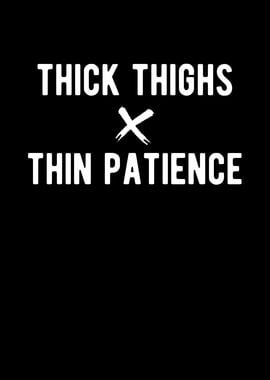 Thick Thighs Thin Patience' Poster, picture, metal print, paint by Francois  Ringuette