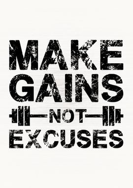 Make Gains Not Excuses