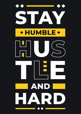 STAY HUMBLE HUSTLE HARD