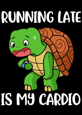 Running Late Is My Cardio