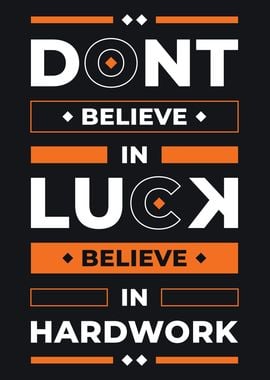 DONT BELIEVE IN LUCK