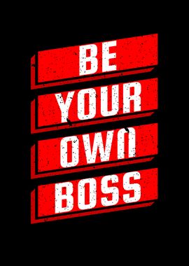 Be Your Own Boss