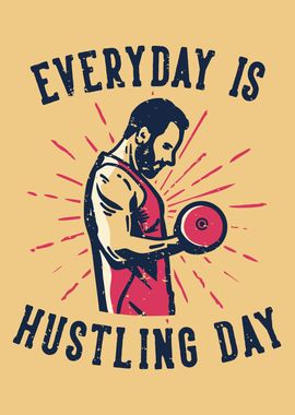 EVERYDAY IS HUSTLING DAY