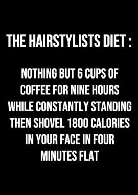 Hairstylist Diet Hardworki