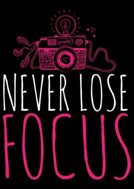 Never Lose Focus Fotograf