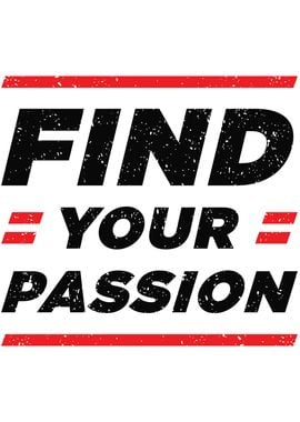 FIND YOUR PASSION