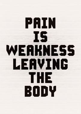 Pain Is Weakness Leaving