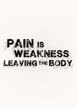 Pain Is Weakness Leaving