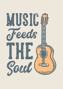 MUSIC FEEDS THE SOUL