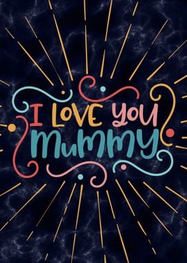 l love you mummy