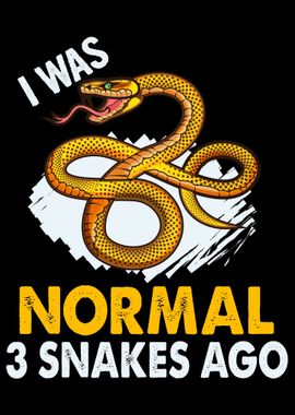 Was Normal 3 Snakes Ago