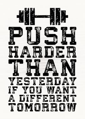 Push Harder Than Yesterday