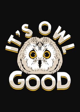 Its Owl Good