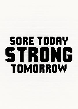 Sore Today Strong Tomorrow