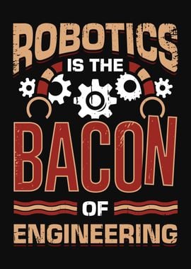 Robotics Is The Bacon