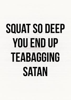 Squat Deep Teabag Satan