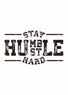 Stay Humble Hustle Hard