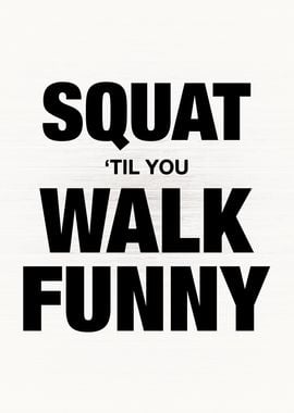 Squat Till You Walk Funny