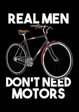 Real Men Dont Need Motors