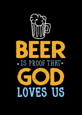 Beer Quote God Loves Us