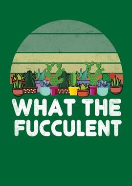 What The Fucculent Garden