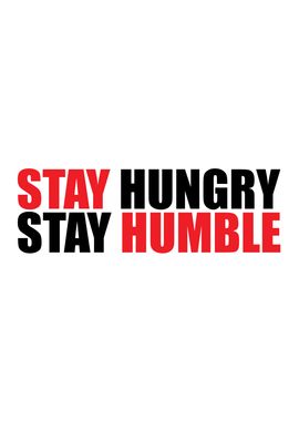 Stay Hungry Stay Humble