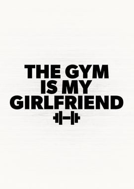 The Gym Is My Girlfriend