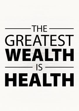 Greatest Wealth is Health