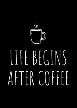 Life Begins After Coffee