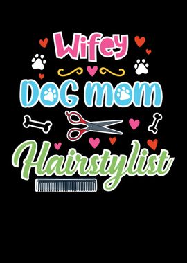 Wifey Dog Mom Hairstylist