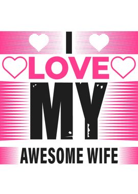 I Love my Awesome Wife