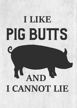 Like Pig butts