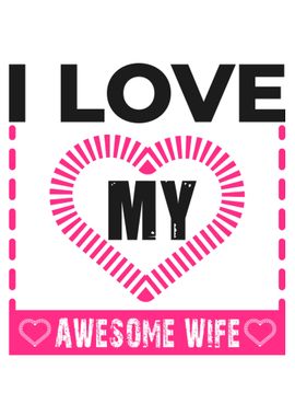 I Love my Awesome Wife