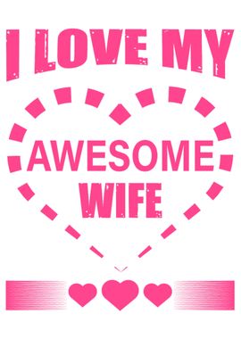 I Love my Awesome Wife