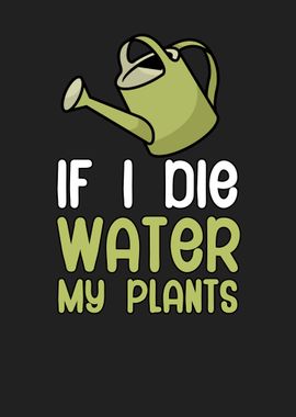 If i die water my plants