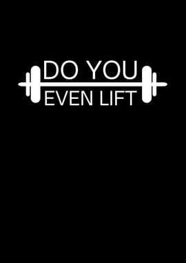 Do You Even Lift