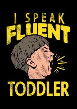 I Speak Fluent Toddler