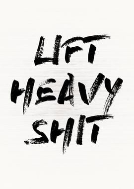 Lift Heavy Shit