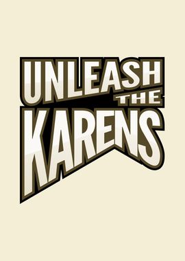 Unleash The Karens