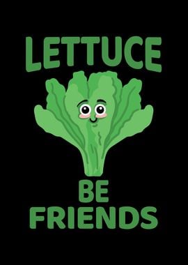 Lettuce be Friends