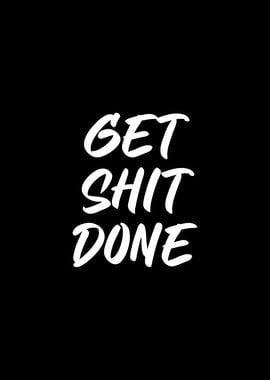 Get Shit Done