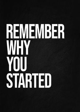 Remember Why You Started