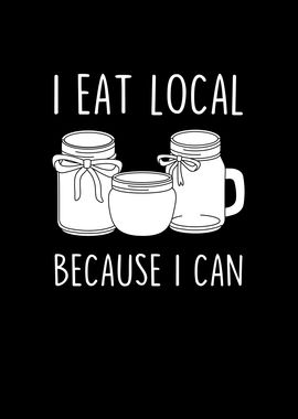 I Eat Local Because I Can