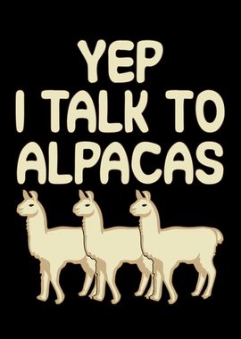 Yep I talk to Alpacas