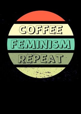 Coffee Feminism Repeat